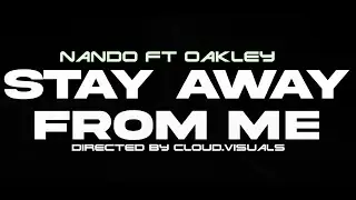 NANDO - stay away from me ft. OAKLEY (Official Video)