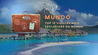 Top 10 Viagens Mais Exclusivas do Mundo: Destinos de Luxo Inesquec&iacute;veis!