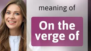 On the Verge of Understanding: Mastering English Phrases