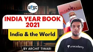 UPSC CSE | India Year Book 2021| India & the World | Archit Sir