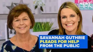 Savannah Guthrie pleads for public&rsquo;s help in search to find missing mother | Morning in America