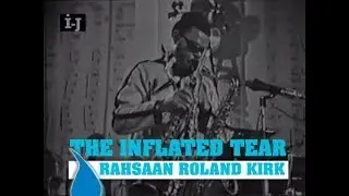 Rahsaan Roland Kirk - The Inflated Tear Live in Prague, 1967