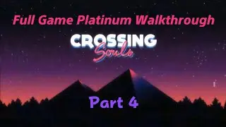 Crossing Souls - Part 4 | Full Game Platinum Walkthrough