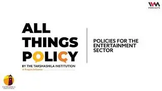 All Things Policy Ep. 609: Policies for the Entertainment Sector