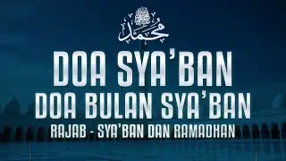 DOA SYA&rsquo;BAN MENJELANG RAMADHAN Putar 1X Saja InsyaALLAH Rezeki Datang Tak Terhingga