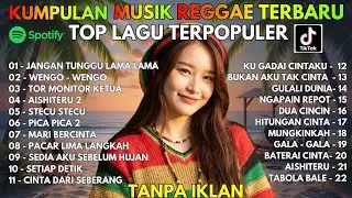 Top Hits Spotify Indonesia 2025 Full Album Reggae 🎧🔥 Kumpulan Musik reggae Indonesia Terbaru 2025