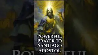 Oraci&oacute;n poderosa a Santiago Ap&oacute;stol