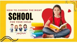 Parents Guide, Selection of School for kids.