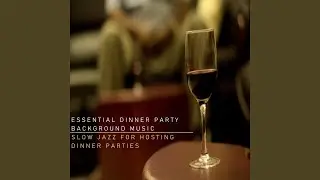Slow Jazz for Hosting Dinner Parties