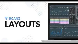 Build and Customize Layouts in the Scanz Trading Platform