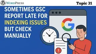 Sometimes Google Search Console Report Late for Indexing Issues in 2026 | Check Manually Indexing