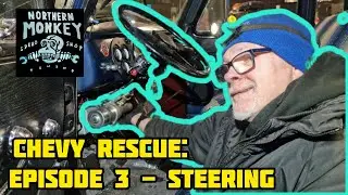 Classic Chevy Rescue - Episode 3 - Steering