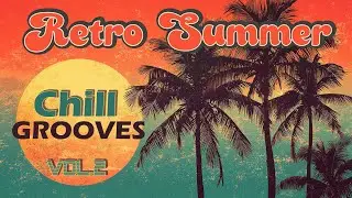 Retro Summer Vol.2 ♫ Lounge Funk Escape ☀️ Chill Grooves & Mellow Vibes