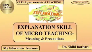 Dr.Nidhi Darbari/ Explanation Skill of MICRO TEACHING- Meaning & Precautions