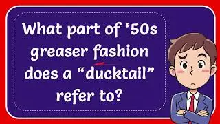 What part of &lsquo;50s greaser #fashion does a &ldquo;ducktail&rdquo; refer to?