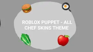 🍔Roblox Puppet - All Chef skins Theme 🍳 (Roblox Puppet)🍎