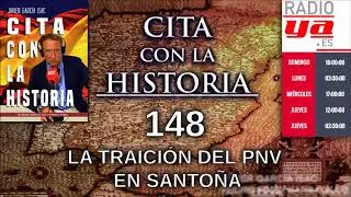 Cita con la historia - 148 - La traición del PNV en Santoña