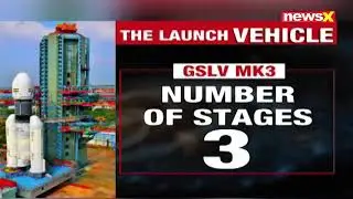 Chandrayaan- 2 Mission, GSLV MK 3 Launch Vehicle |NewsX