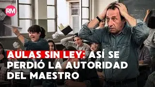 ¿Por qué las nuevas generaciones ya no respetan a los docentes?