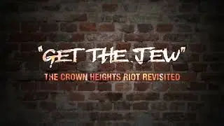 &ldquo;Get the Jew&rdquo;: The Crown Heights Riot Revisited - Teaser