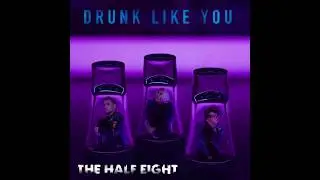 The Half Eight - Drunk Like You