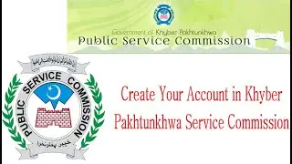 How to create Khyber Pakhtunkhwa Public Service Commission Account | KPPSC Account creation |