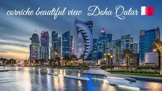 Qatar| corniche doha | corniche beautiful view |Doha Qatar nice place day and night 