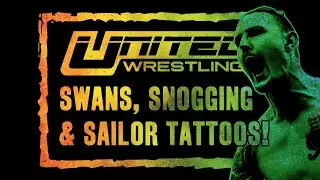 Waffling On - Episode 062 - Swans Snogging & Sailor Tattoos - United Wrestling Back for Glory Review
