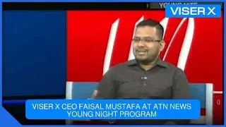 VISER X CEO Faisal Mustafa at ATN News Young Night Program