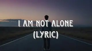 I Am Not Alone | Soulful Lyric Video