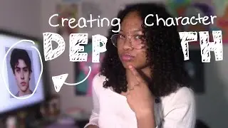 Creating Character Depth and Fixing My Characters| Writing tips