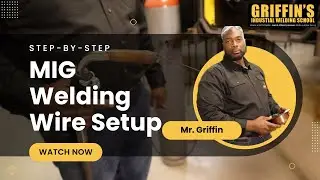 MIG Welding Wire Setup Step-by-Step | Griffin&rsquo;s Industrial Welding School