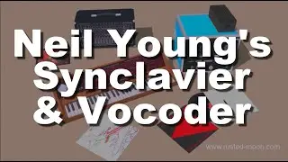 Neil Young's Synclavier & Vocoder