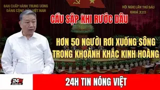 Cầu Sập Khi Rước D&acirc;u: Hơn 50 Người Rơi Xuống S&ocirc;ng Trong Khoảnh Khắc Kinh Ho&agrave;ng