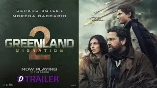 Greenland 2: Migration Final Trailer