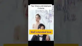 Top 5 Boss and employee c drama #bossandemployee #cdrama #trend