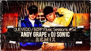 Quevedo x BZRP Music Sessions 52 (Andy Grape x DJ Son1c Remix)