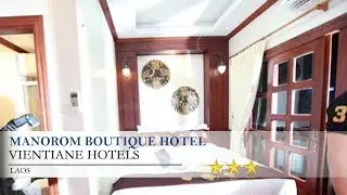 Manorom Boutique Hotel - Vientiane Hotels, Laos