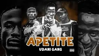 UDANI GANG _APETITE (OFFICIAL AUDIO)