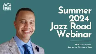 Summer 2024 Jazz Road Tours Webinar
