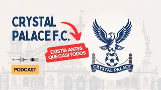 El incre&iacute;ble origen del CRYSTAL PALACE, CAMP&Eacute;ON de la FA CUP 2024-25