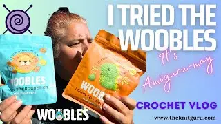 I tried The Woobles - Crochet Kit Review - Amiguru-May