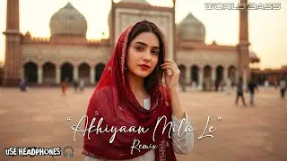 World Bass - Akhiyaan Mila Le ( Hindi Beat Mix ) |  2026 New Hindi Song | Deep House Mix