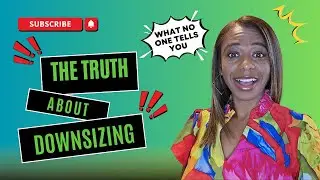 The Truth About Downsizing &mdash; What No One Tells You