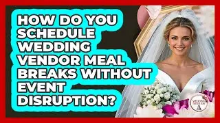How Do You Schedule Wedding Vendor Meal Breaks Without Event Disruption? - Wedding Trends Now
