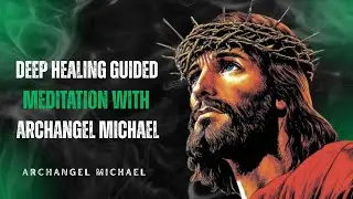 Powerfully HEALING Guided Meditation: ARCHANGEL MICHAEL Guided Meditation