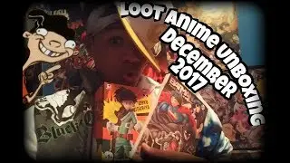 Loot Anime Unboxing #2 (December 2017)