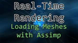 #5 - Loading Meshes with Assimp | Real-Time Rendering