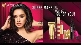 MyGlamm Super Makeup Range ft. Shraddha Kapoor