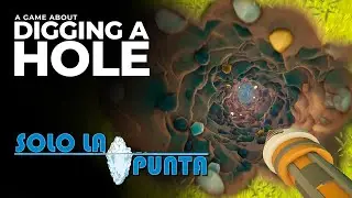 A Game About Digging a Hole - Solo la Punta